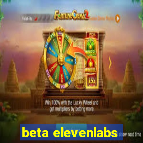 beta elevenlabs